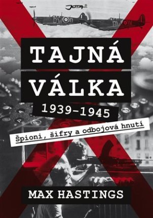 Tajná válka - Špioni, šifry a odbojová hnutí 1939-1945