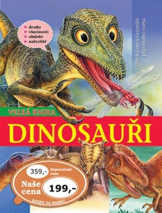 Dinosauři Velká kniha Dětská encyklopedie pravěkého světa