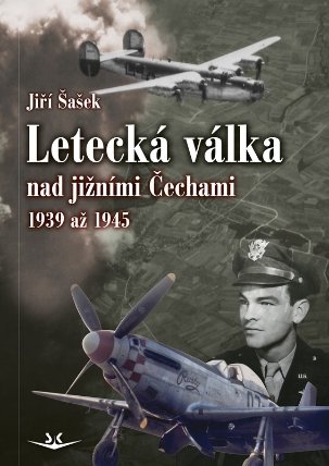 Letecká válka nad jižními Čechami 1939 až 1945