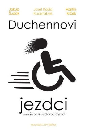 Duchennovi jezdci aneb Život se svalovou dystrofií