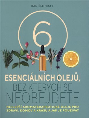 Šest esenciálních olejů, bez kterých se neobejdete