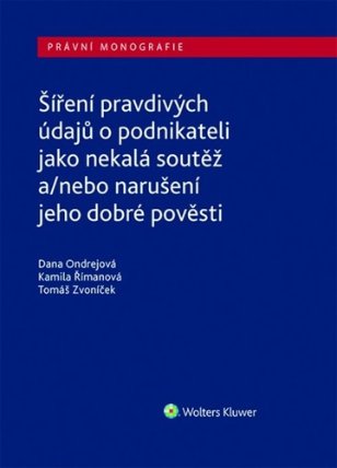 Šíření pravdivých údajů o podnikateli jako nekalá soutěž a/nebo narušení dobré pověsti