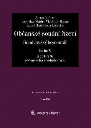 Občanské soudní řízení. Soudcovský komentář. Kniha V (§ 251 až 376 o. s. ř.) - 3. vydání