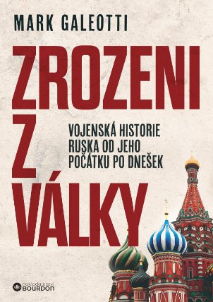 Zrozeni z války - Vojenská historie Ruska od jeho počátku po dnešek