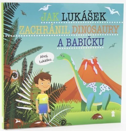 Jak Lukášek zachránil dinosaury a babičku - Dětské knihy se jmény