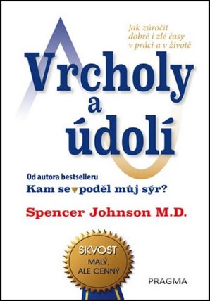 Vrcholy a údolí - Jak zúročit dobré i zlé časy v práci a v životě