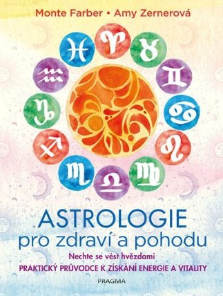 Astrologie pro zdraví a pohodu - Nechte se vést hvězdami: PRAKTICKÝ PRŮVODCE K ZÍSKÁNÍ ENE