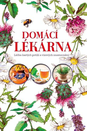 Domácí lékárna - Léky a přírodní alternativní prostředky podporující prevenci a léčbu čast