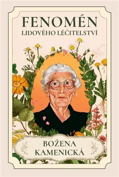 Fenomén lidového léčtitelství. Božena Kamenická