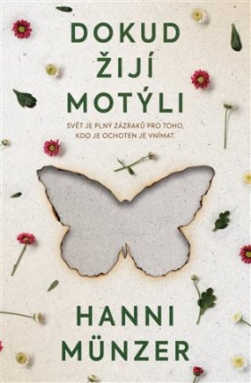 Dokud žijí motýli - Svět je plný zázraků pro toho, kdo je vnímá