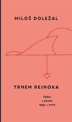 Trnem rejnoka - Vy´bor z poesie 1995-2022