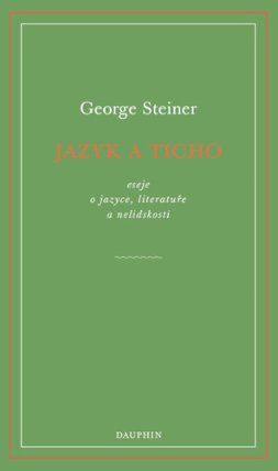 Jazyk a ticho, eseje o jazyce, literatuře a nelidskosti