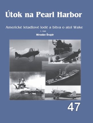 Útok na Pearl Harbor - Americké letadlové lodě a bitva o atol Wake 1. část