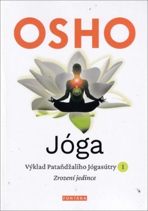 Jóga - Výklad Pataňdžaliho Jógasútry 1. Zrození jedince