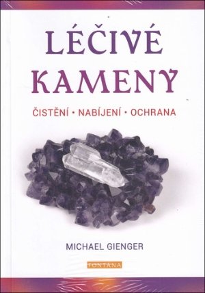 Léčivé kameny - Čistění, nabíjení, ochrana