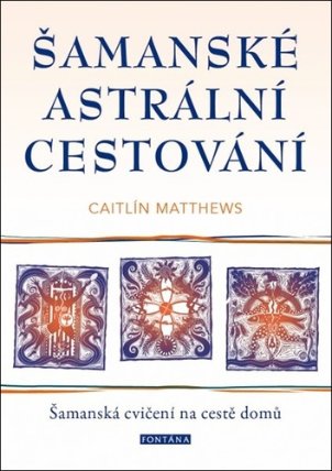 Šamanské astrální cestování - Šamanská cvičení na cestě domů