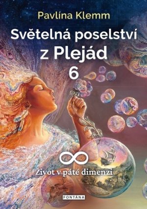 Světelná poselství z Plejád 6 - Život v páté dimenzi