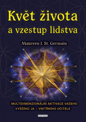 Květ života a vzestup lidstva. Multidimenzionální aktivace vašeho Vyššího já – vnitřního u
