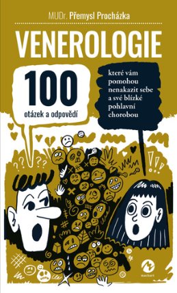 Venerologie - 100 otázek a odpovědí, které vám pomohou nenakazit sebe a své blízké pohlavní chorobou