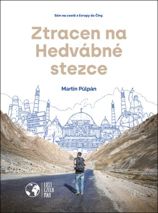 Ztracen na Hedvábné stezce - Sám na cestě z Evropy do Číny