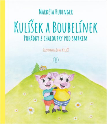 Kulíšek a Boubelínek - Pohádky z chaloupky pod smrkem