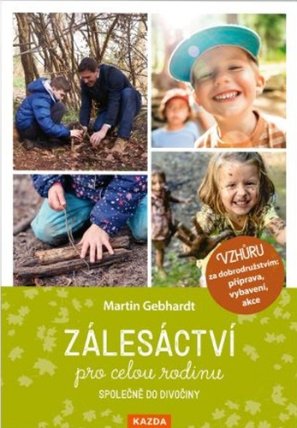 Zálesáctví pro celou rodinu - Společně do divočiny