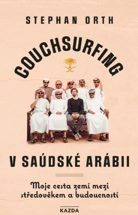 Couchsurfing v Saúdské Arábii - Moje cesta zemí mezi středověkem a budoucností