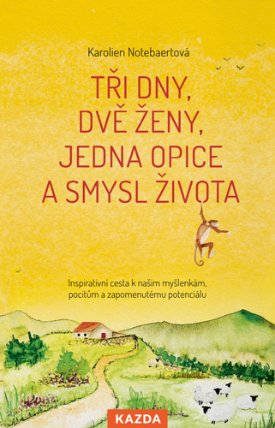 Tři dny, dvě ženy, jedna opice a smysl života - Inspirativní cesta k našim myšlenkám, poci