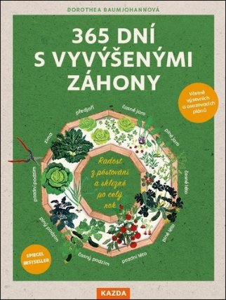 365 dní s vyvýšenými záhony - Radost z pěstování a sklizně po celý rok