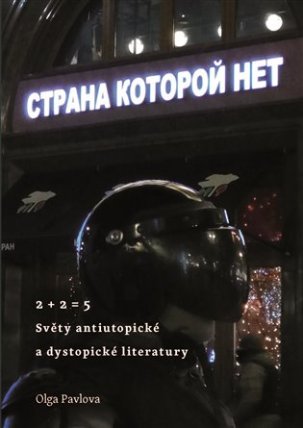 2 + 2 = 5: Světy antiutopické a dystopické literatury