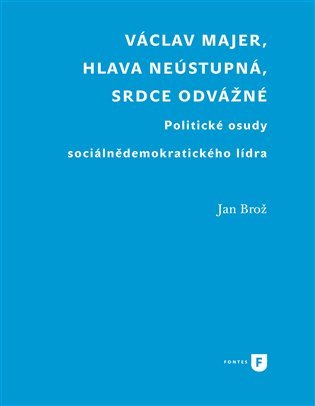 Václav Majer, hlava neústupná, srdce odvážné