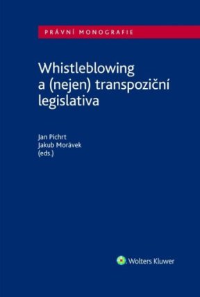 Whistleblowing a (nejen) tranpoziční legislativa - Právní monografie