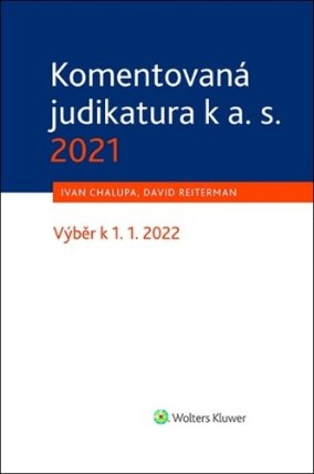 Komentovaná judikatura k a. s. 2021 - Výběr k 1. 1. 2022