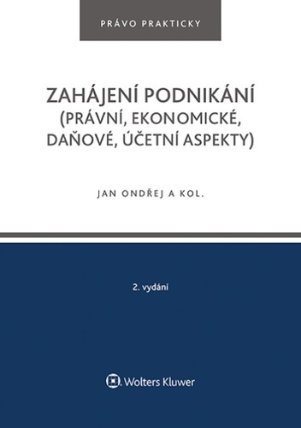 Zahájení podnikání (právní, ekonomické, daňové, účetní aspekty)