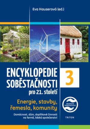 Encyklopedie soběstačnosti pro 21. století 3. díl - Energie, stavby, řemesla, komunity