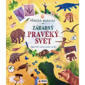 Záhadný pravěký svět - Příručka objevitele