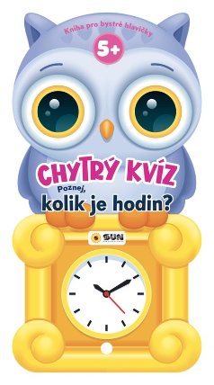 Chytrý kvíz Kolik je hodin 5+ Kniha pro chytré hlavičky