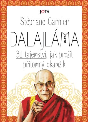 Dalajláma - 31 tajemství, jak prožít přítomný okamžik