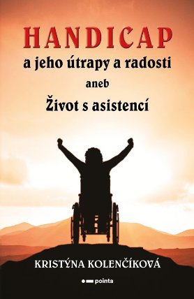 Handicap a jeho útrapy a radosti aneb Život s asistencí