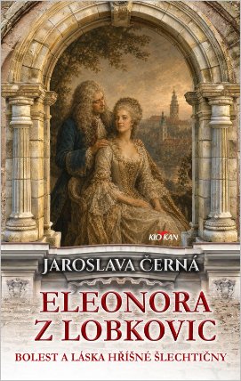 Eleonora z Lobkovic - Bolest a láska hříšné šlechtičny