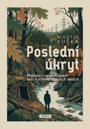 Poslední úkryt - Pravda i vysvobození leží v křivoklátských lesích