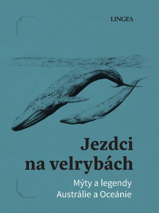 Jezdci na velrybách - Mýty a legendy Austrálie a Oceánie