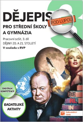 Dějepis pod lupou 3 pro SŠ a gymnázia - pracovní sešit