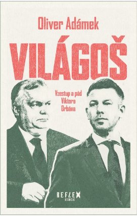 Világoš - Vzestup a pád Viktora Orbána