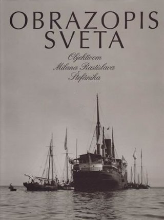 Obrazopis sveta. Objektívom M.R. Štefánika