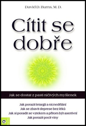 Cítit se dobře - Jak se dostat z pasti ničivých myšlenek