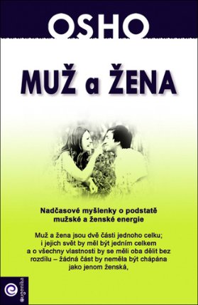 Muž a žena - Nadčasové myšlenky o podstatě mužské a ženské energie