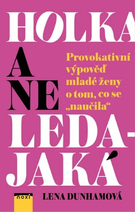 Holka a ne ledajaká - Provokativní výpověď mladé ženy o tom, co se