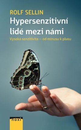Hypersenzitivní lidé mezi námi - Vysoká senzitivita od mínusu k plusu