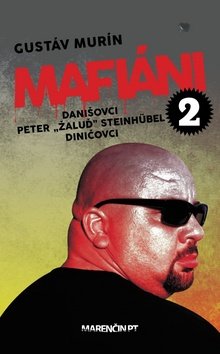 Mafiáni 2 Danišovci Peter ,,Žaluď“ Steinhübel Diničovci